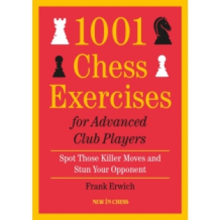 1001 Chess Exercises for Advanced Club Players - Frank Erwich