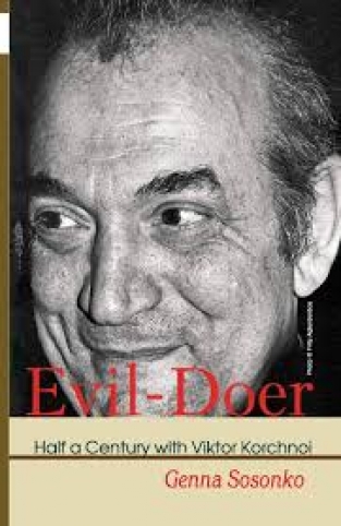 The Evil-Doer, Half a Century with Viktor Korchnoi, Genna Sosonko, Elk and Ruby 2018