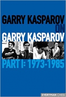 Garry Kasparov on Garry Kasparov, Part 1: 1973-1985